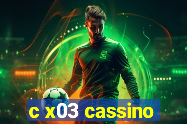 c x03 cassino